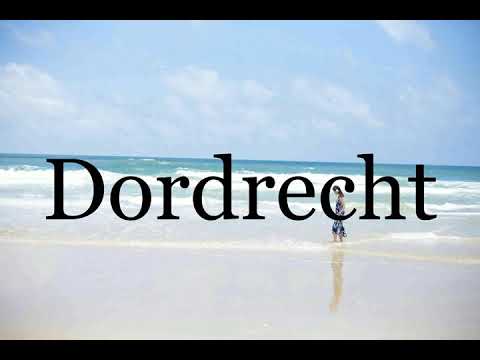 How To Pronounce Dordrecht🌈🌈🌈🌈🌈🌈Pronunciation Of Dordrecht