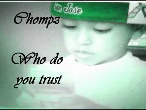 Who do you trust-Chompz