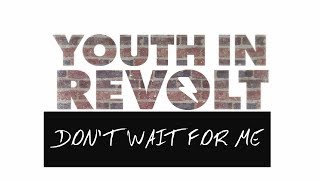 Youth In Revolt - Don&#39;t Wait For Me (Lyrics &amp; Sub. Español)
