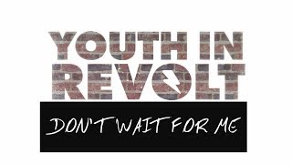 Youth In Revolt - Don&#39;t Wait For Me (Lyrics &amp; Sub. Español)