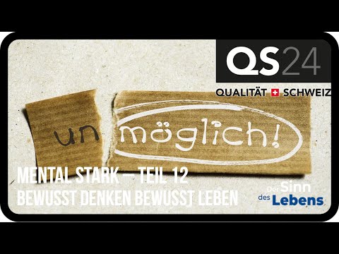 Mental Stark - Bewusst Denken - Bewusst Leben | Teil 12 | Der Sinn des Lebens | QS24 23.10.2019