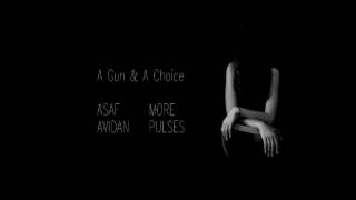 Asaf Avidan - A Gun & A Choice (MORE PULSES)