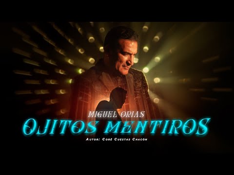 MIGUEL ORÍAS - OJITOS MENTIROSOS | Video Oficial