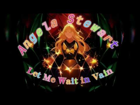 #Angela Stewart - Let Me Wait in #Vain!!🇧🇷.🇯🇲