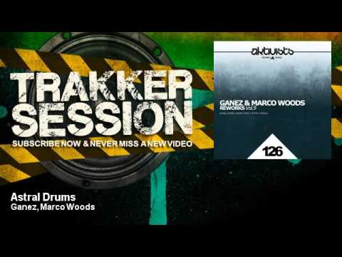 Ganez, Marco Woods - Astral Drums