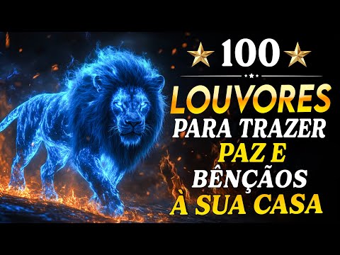 TOP Músicas Gospel - 100 LOUVORES PARA EXPULSAR TODO MAL DA SUA VIDA - Hinos Evangélicos
