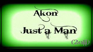 Akon - Just a Man (2o11) (HQ)