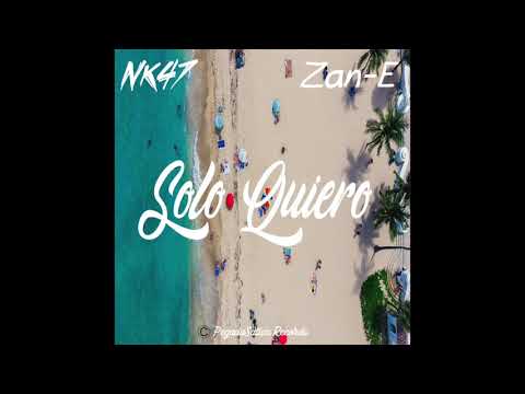 Zan-E (Feat. NK47) - Solo Quiero