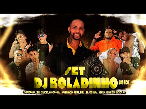 SET DJ BOLADINHO, BABU, BIEL, KAIO DA COREA, NEGO LX, MANEIRINHO, CHEFE, SELO DO BREGA, KELVIN ZICA