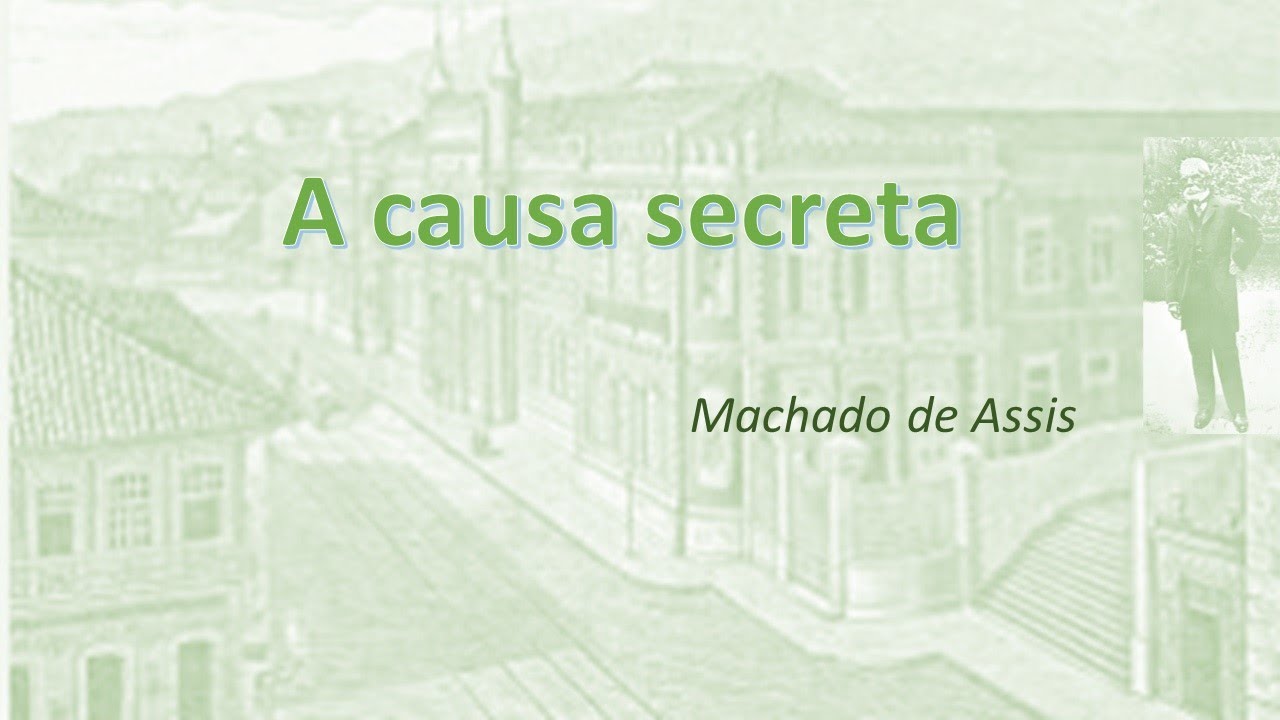 A causa secreta - um conto de Machado de Assis.