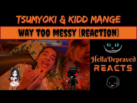 Tsumyoki & Kidd Mange - Way Too Messy [REACTION[