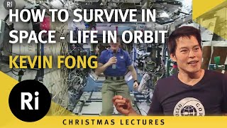 How to Survive in Orbit: The Physics of Life Support - Kevin Fong's 2015 Christmas Lectures 2/3