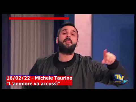 16/02/22 - Michele Taurino "L'ammore va accussì"