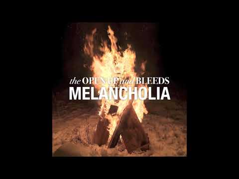 The Open Up And Bleeds - Melancholia