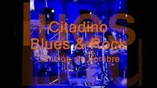 Citadino Blues &amp; Rock - Canción sin nombre