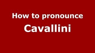 How to pronounce Cavallini