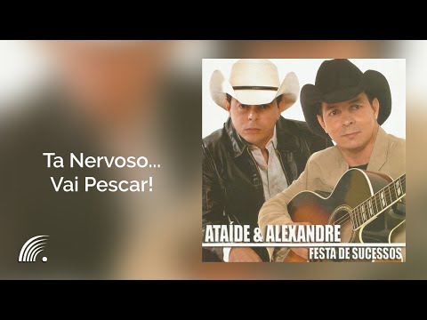 Althaír & Alexandre - Tá Nervoso...Vai Pescar! (Festa De Sucessos)(Áudio Oficial)
