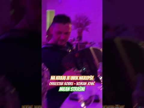 NA KRAJU JE UVEK NAJLEPŠE / ORKESTAR KOBRE - VOJKAN JOVIĆ / MILAN STRAŠNI #milanstrasni #kobre