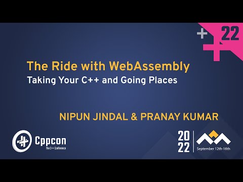 WebAssembly: Taking Your C++ and Going Places - Nipun Jindal & Pranay Kumar - CppCon 22