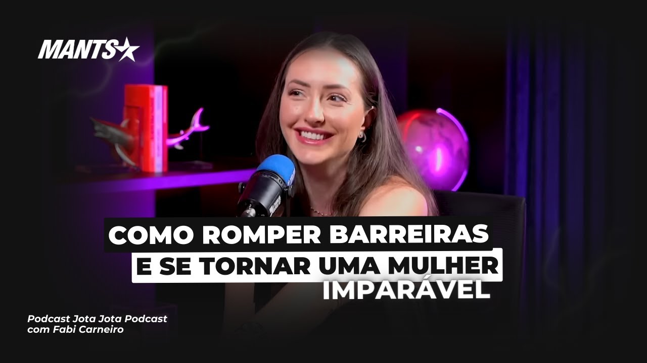 COMO ROMPER BARREIRAS E SE TORNAR UMA MULHER IMPARÁVEL | FABI CORDEIRO - JOTA JOTA PODCAST