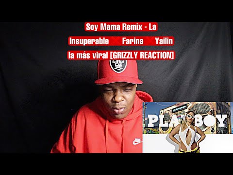 Soy Mama Remix - La Insuperable ❌ Farina ❌Yailin la más viral [GRIZZLY REACTION]