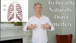 If You Manipulate Your Breath, You Will Interfere With It