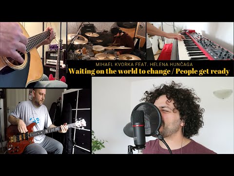 Mihael Kvorka  feat. Helena Hunčaga - Waiting on the world to change / People get ready (cover)
