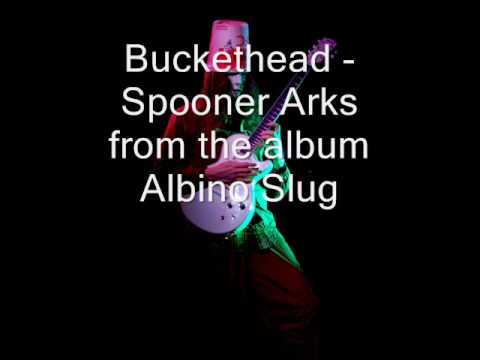 Buckethead -  Spooner Arks