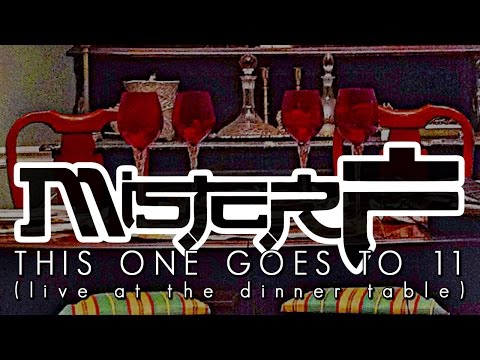 Mister F - "This One Goes to 11" (live at the dinner table)