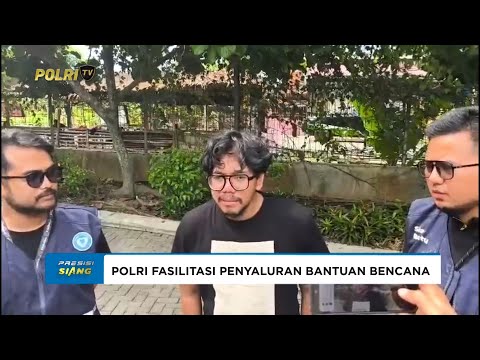 PERAN AKTIF POLRI FASILITASI PENYALURAN BANTUAN SAAT BENCANA TUAI APRESIASI