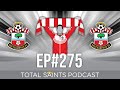 Total Saints Podcast - Episode 275 #SaintsFC