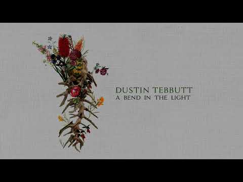 A Bend In The Light - Dustin Tebbutt