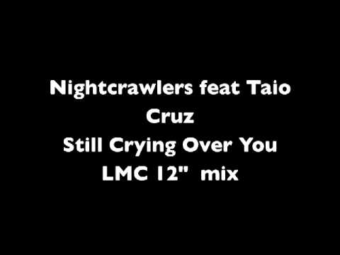 NightCrawlers feat Taio Cruz-Still Crying Over You (LMC remix)