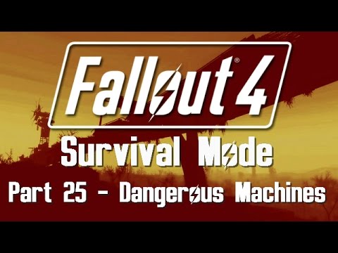 Fallout 4: Survival Mode - Part 25 - Dangerous Machines