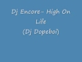 Dj Encore- High On Life (Dj Dopeboi) 