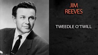 JIM REEVES - TWEEDLE O'TWILL