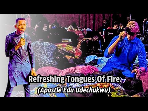 REFRESHING TONGUES OF FIRE By God's General Apostle Edu Udechukwu