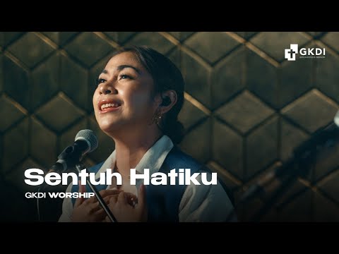 Sentuh Hatiku (Cover) | GKDI Worship | Lagu Rohani Kristen