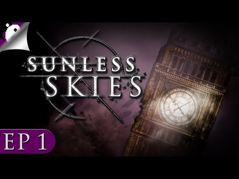 We're Now In The Captains Seat! - Sunless Skies Sovereign Edition - PC Playthrough - Part 1