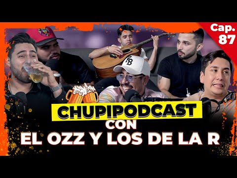 CHUPIPODCAST CON EL OZZ Y LOS DE LA R - ENTRE COMPAS #87