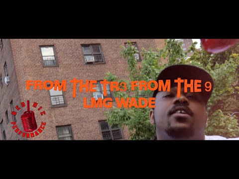 RED MIC PERFORMANCES PRESENT LMG WADE - “ FROM THE Tr3 FROM THE 9 ”...