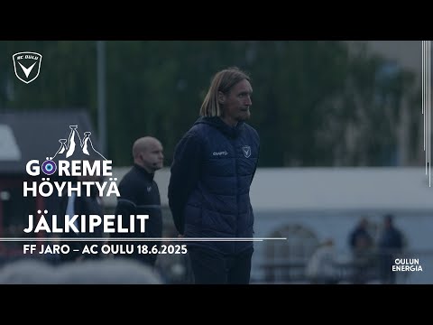 Göreme Höyhtyän Jälkipelit: FF Jaro – AC Oulu 18.6.2025 (Veikkausliiga)