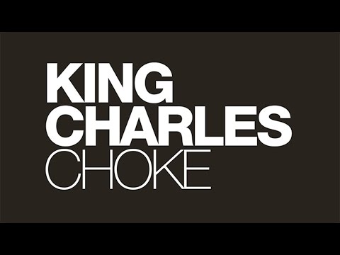 Choke - King Charles
