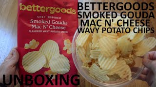 Unboxing Bettergoods Smoked Gouda Mac N' Cheese Flavored Wavy Potato Chips