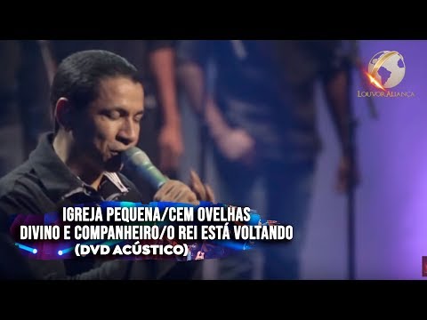 Igreja Pequena  Cem Ovelhas  Divino E Companheiro  O Rei Está Voltando (pot-pourri) - Louvor Aliança