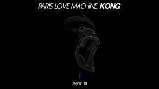 Paris Love Machine - Kong (Original Mix)