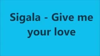 Sigala feat. John Newman & Nile Rodgers - Give Me Your Love (Lyrics)