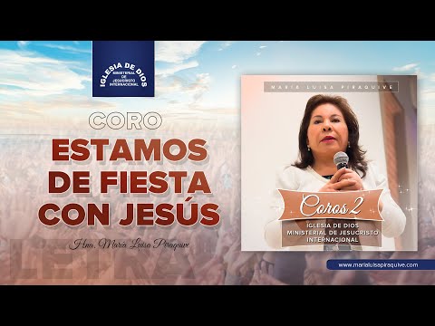 Coro: Estamos de fiesta con Jesús, Hna. María Luisa Piraquive, IDMJI