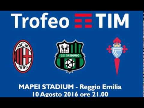 Trofeo Tim 2016 - A.C. Milan vs U.S. Sassuolo vs R.C. Celta de Vigo - Preview