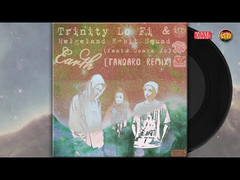 Trinity Lo Fi & Helgeland 8 bit Squad (Feat. Osaka Jo) - Earth (Tandaro Remix)[official audio]